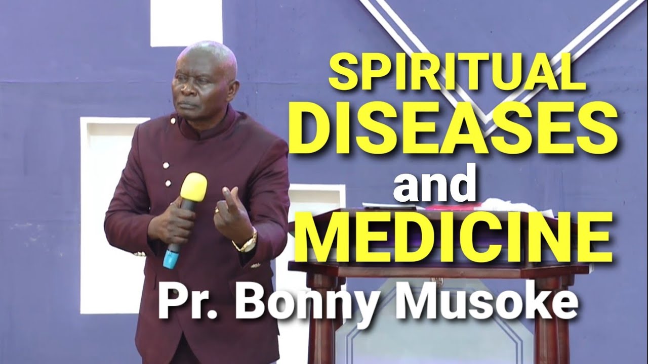 PR. BONNY MUSOKE - SPIRITUAL DISEASES AND MEDICINE