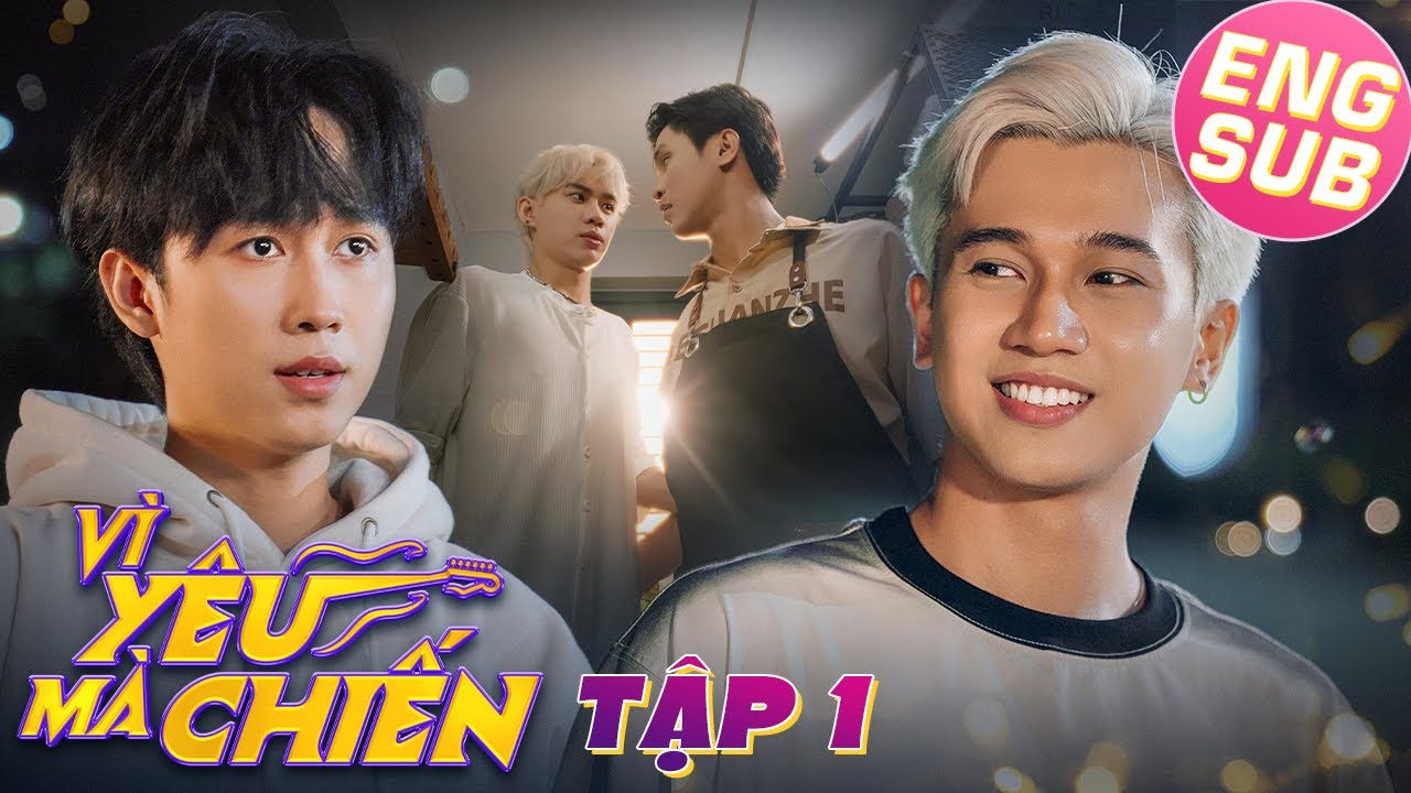 [Eng Sub EP.1]  VÌ YÊU MÀ CHIẾN | FIGHT FOR LOVE | PHIM BOYS LOVE VIỆT NAM