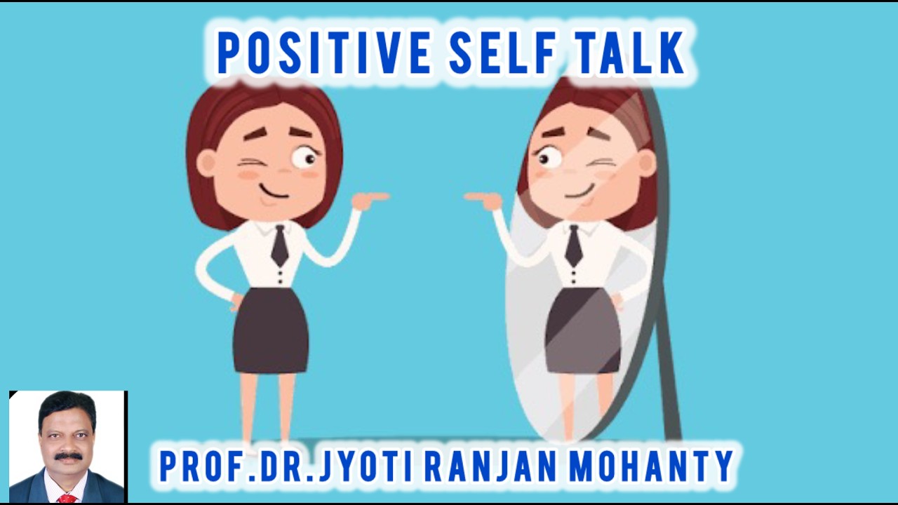 Positive Self Talk || EduTalk|| Management Studies|| Prof.Mohanty