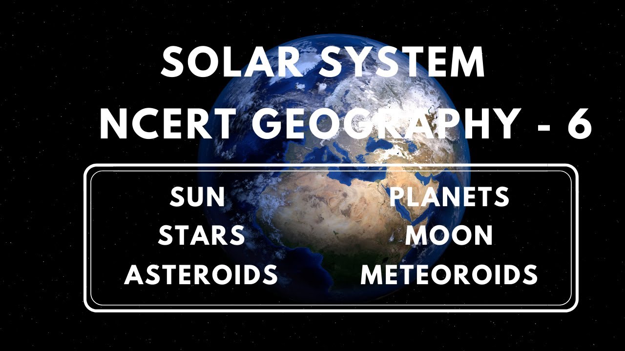 The Earth | Our Habitat | Solar System | Asteroids | Meteoroids | Class 6 | NCERT