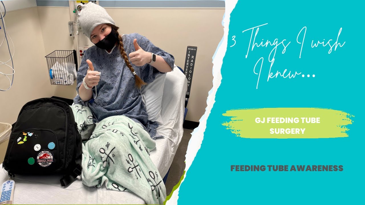 3 Things I Wish I Knew before GJ Tube Surgery - Feeding Tube Awareness Week