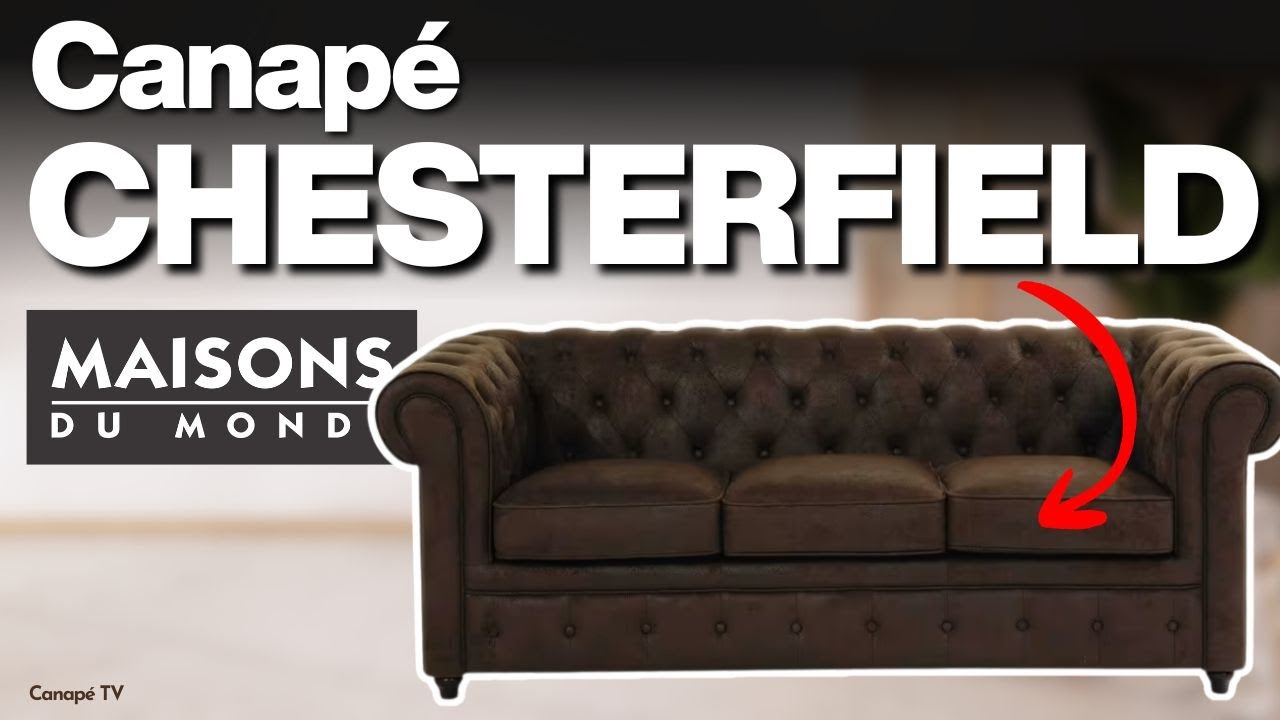 Avis canapé CHESTERFIELD Maisons du Monde : 156 avis, 4,7/5… où est le piège ? - Canape TV