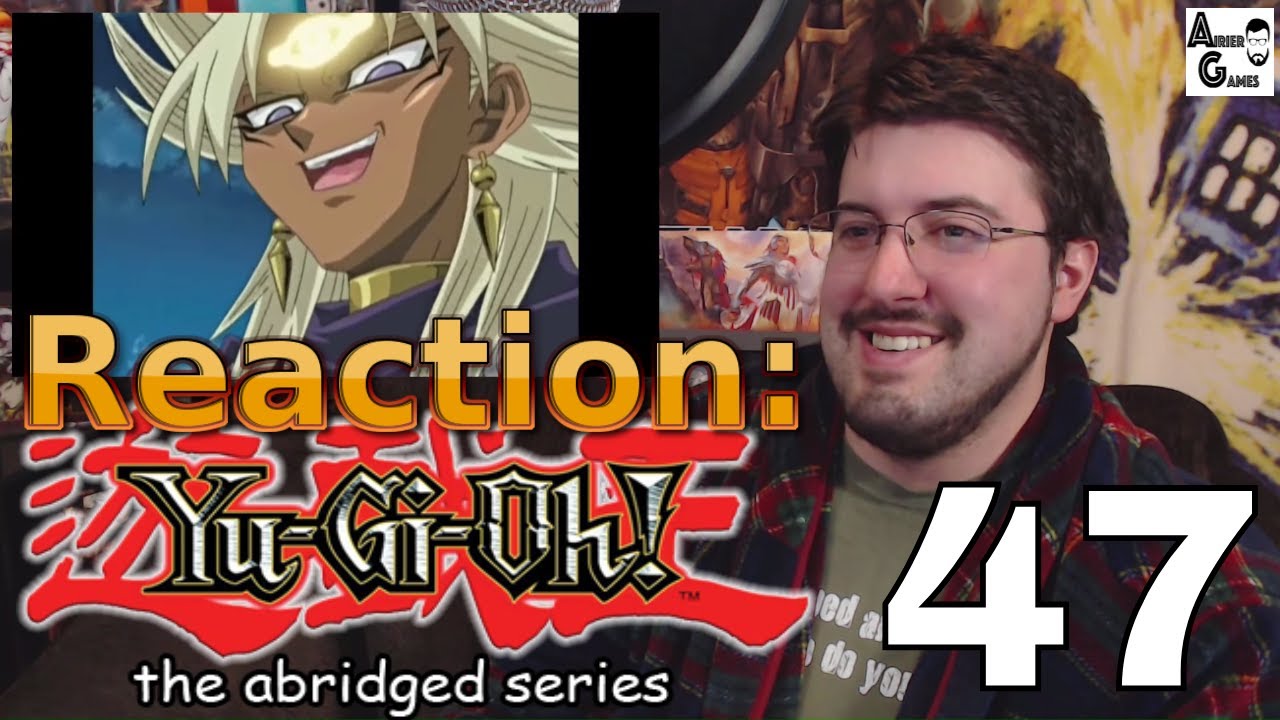 Yugioh Abridged Ep. 47: Reaction #AirierReacts