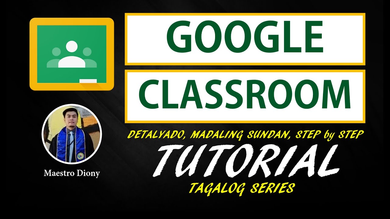 GOOGLE CLASSROOM TUTORIAL - Detalyado at Madaling Sundan sa paggawa ng inyong SARILING LMS -TAGALOG