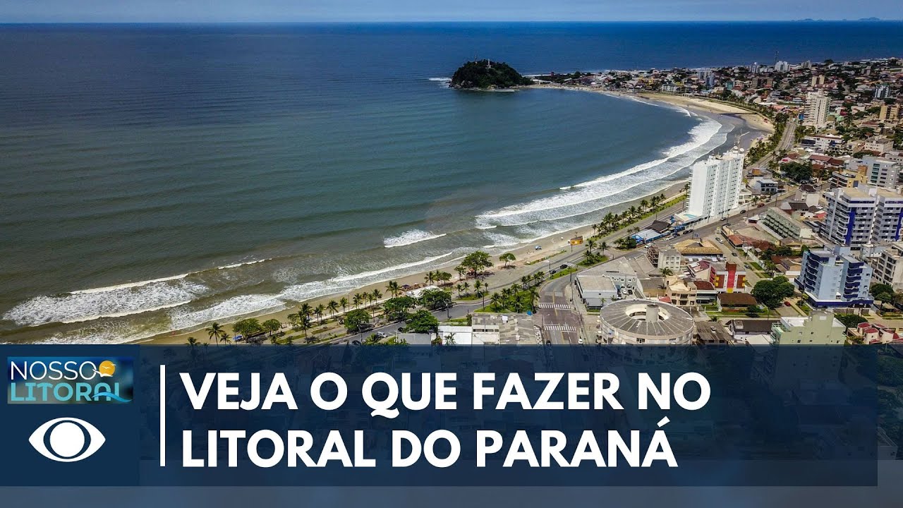 O QUE FAZER NO LITORAL DO PARANÁ | PRAIAS | DICAS | ILHA DO MEL | TRADIÇÃO | NOSSO LITORAL 28-12