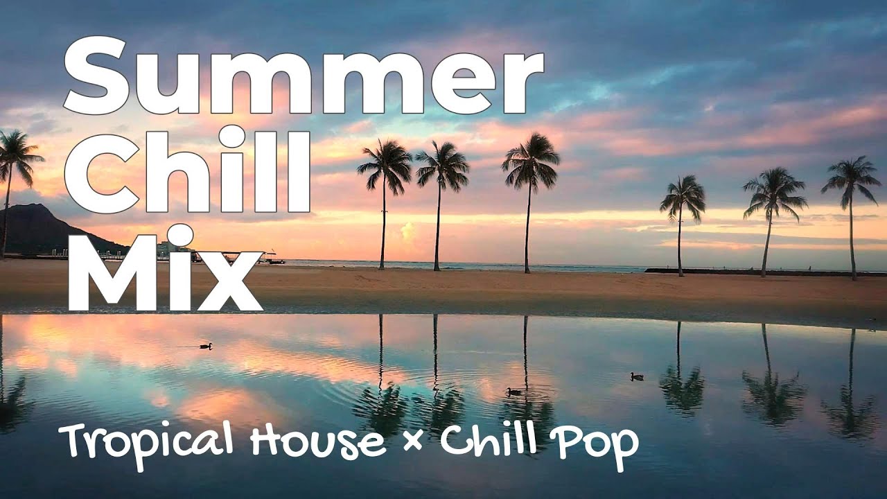 [洋楽] 最高な夏の夕方を🌴BBQにも｜Tropical House / Chill Pop｜作業用BGM