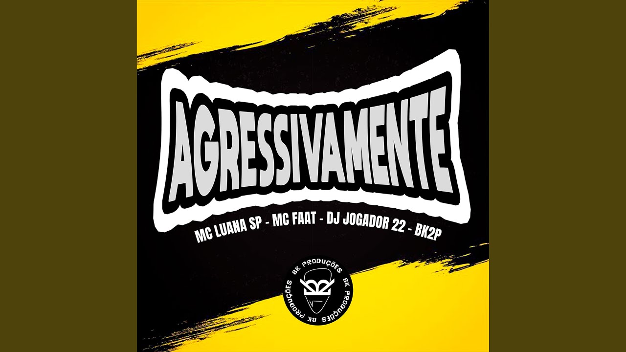 AGRESSIVAMENTE