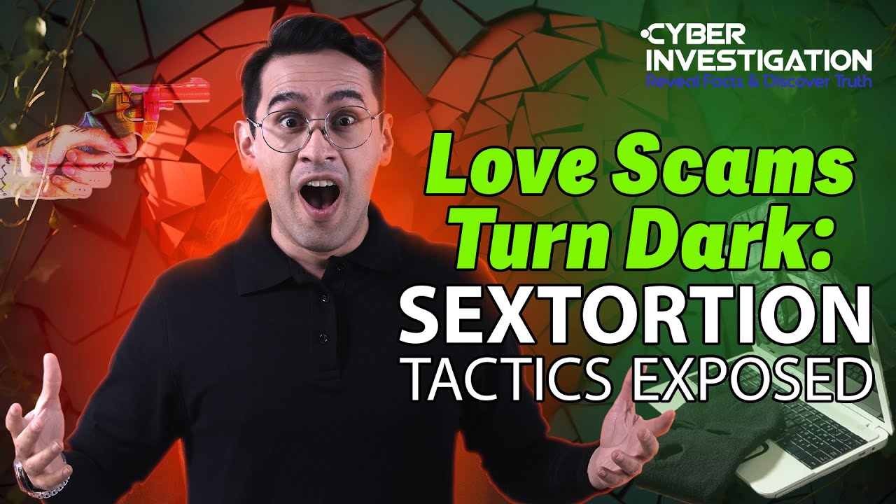 Love Scams Turn Dark: Sextortion Tactics Exposed