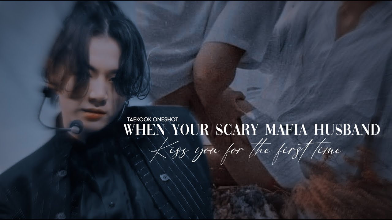 𝐰𝐡𝐞𝐧 𝐲𝐨𝐮𝐫 𝐬𝐜𝐚𝐫𝐲 𝐦𝐚𝐟𝐢𝐚 𝐡𝐮𝐬𝐛𝐚𝐧𝐝 𝐤𝐢𝐬𝐬 𝐲𝐨𝐮 𝐟𝐨𝐫 𝐭𝐡𝐞 𝐟𝐢𝐫𝐬𝐭 𝐭𝐢𝐦𝐞 | Taekook oneshot