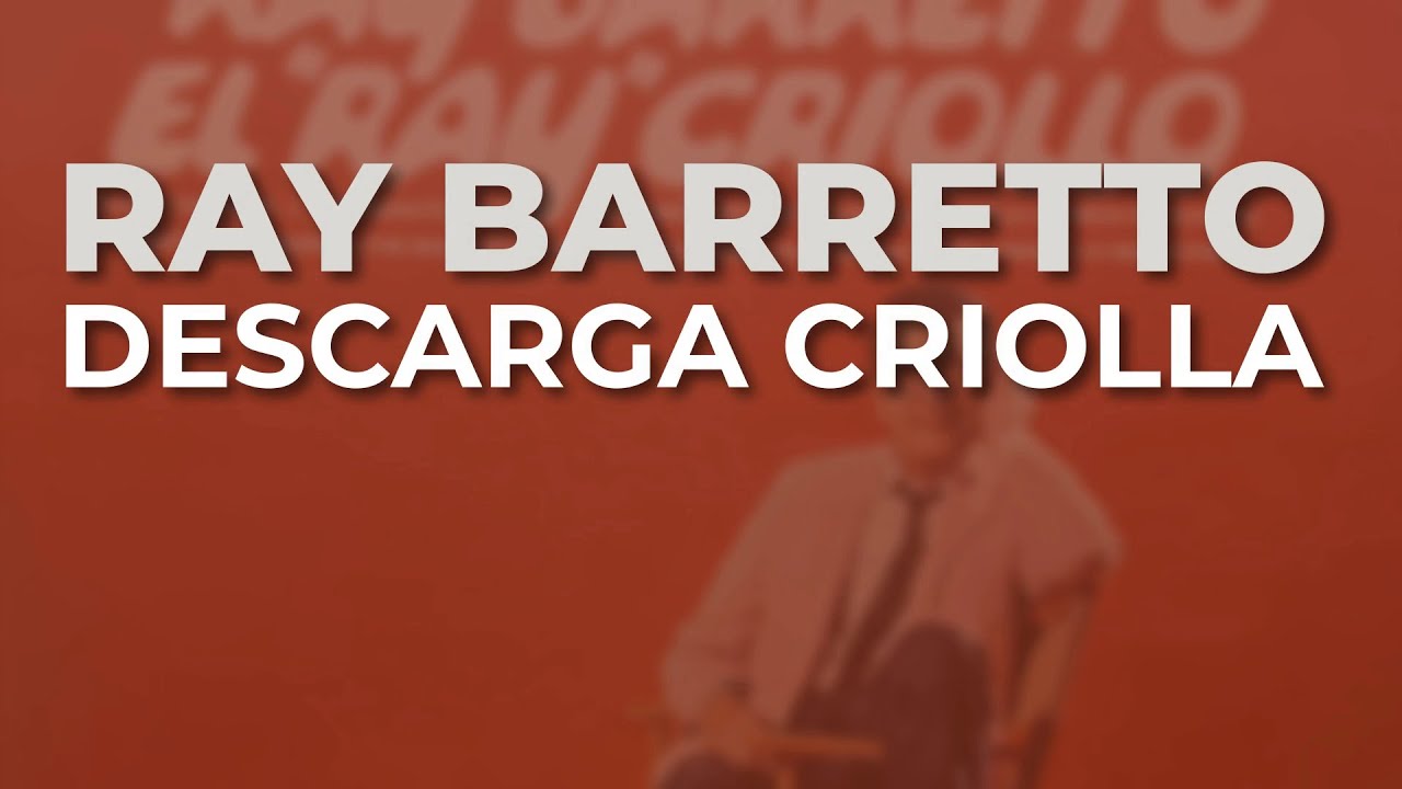 Ray Barretto - Descarga Criolla (Audio Oficial)
