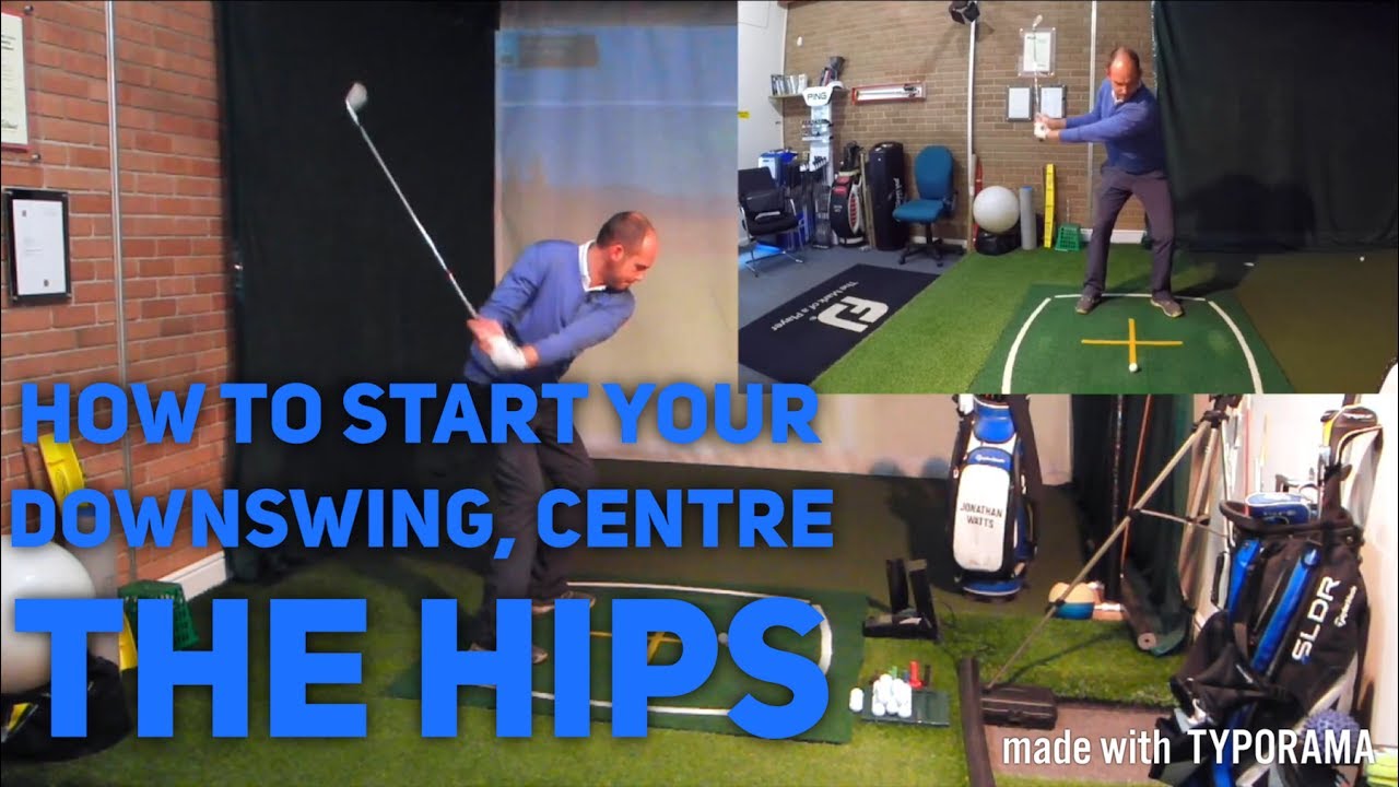 HOW TO START YOUR DOWNSWING, CENTRE THE HIPS
