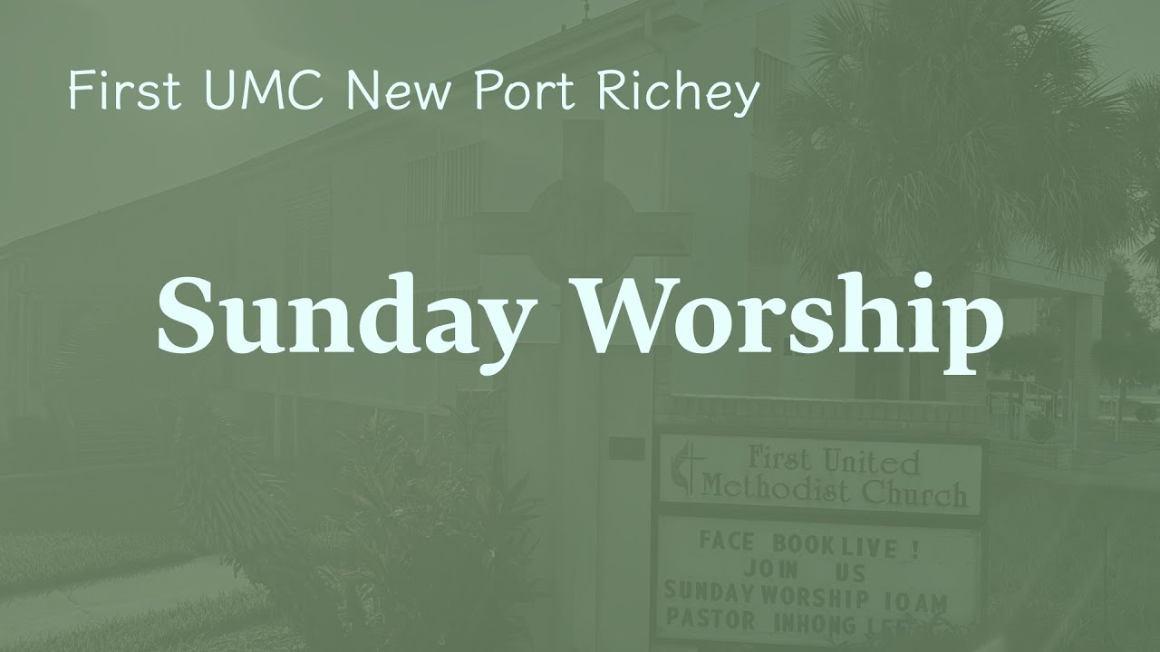 First United Methodist Church New Port Richey, FL Sunday July 2, 2023