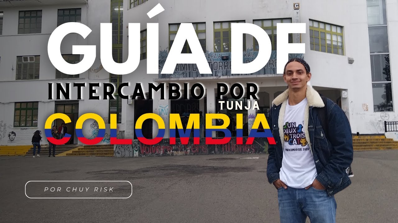GUÍA DE INTERCAMBIO ESTUDIANTIL POR TUNJA | BOYACÁ | UPTC | VIAJES | CONSEJOS