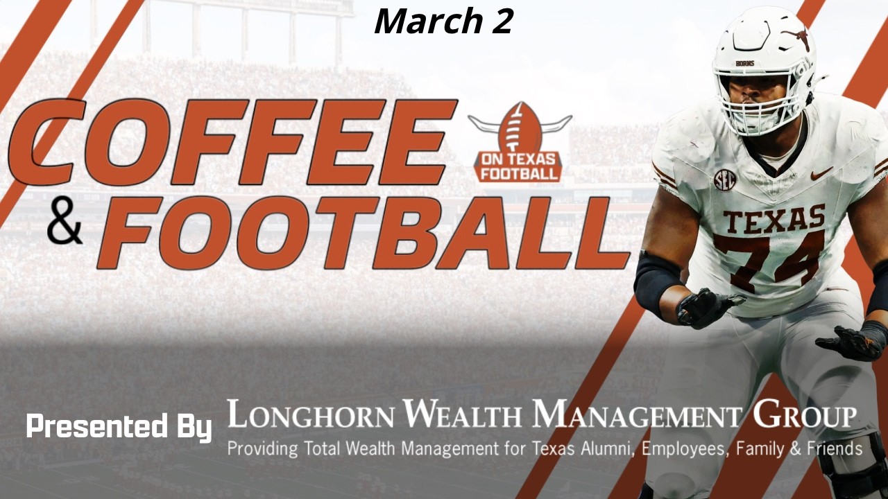 Coffee & Football - March 2 | Latest Texas Football News | Steve Sarkisian | Arch Manning