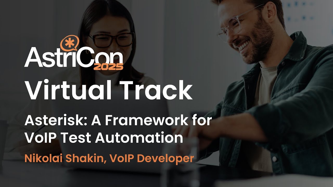AstriCon 2025 Virtual Track: Asterisk, A Framework for VoIP Test Automation