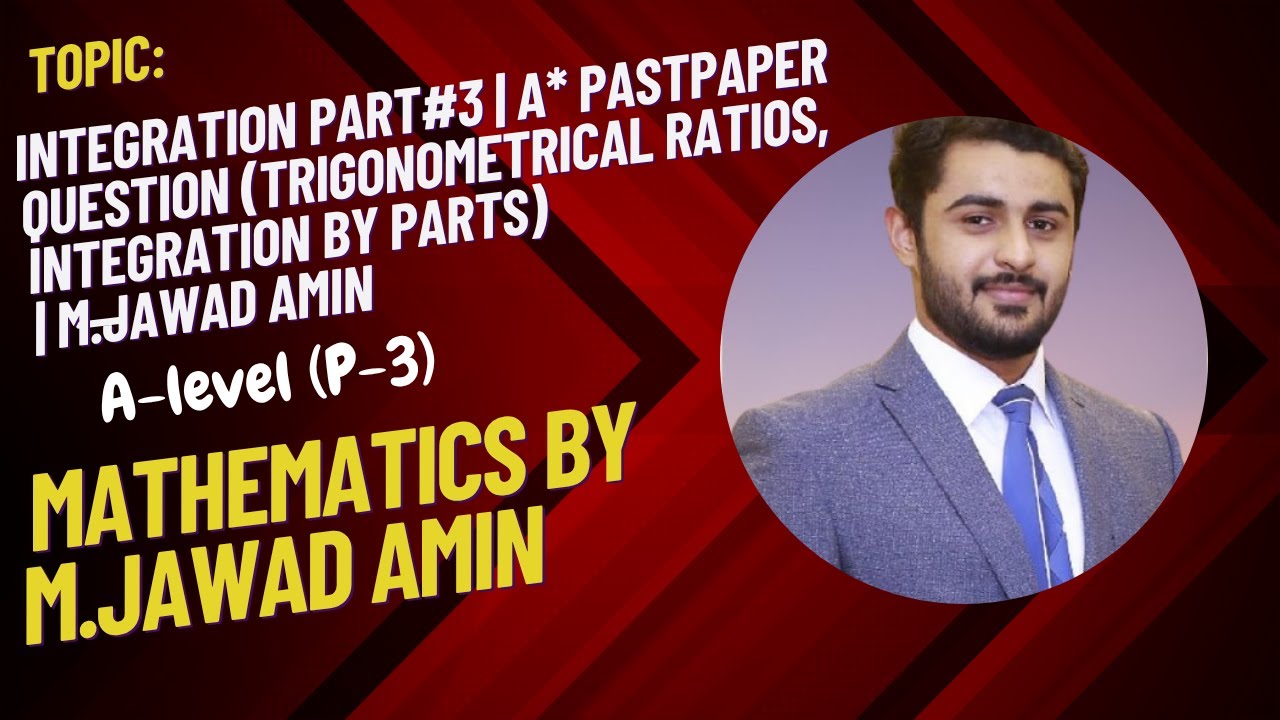 Integration [P-3] Part#3 | A* Past paper Question (Trigonometry, Integration by parts)| M.Jawad Amin