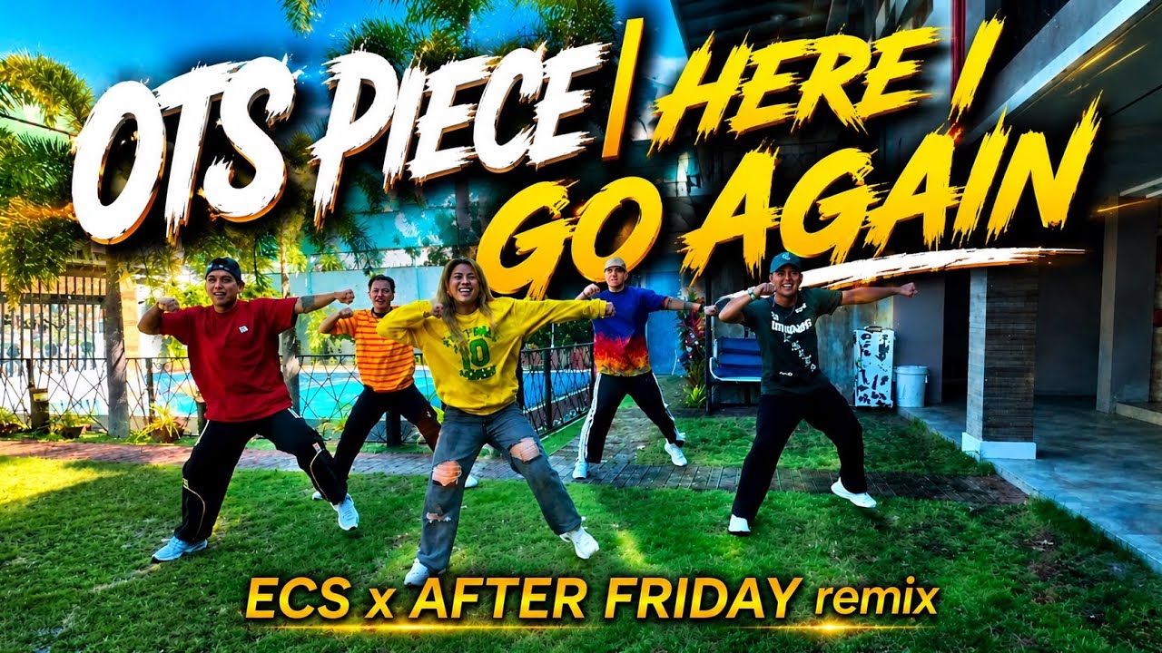 HERE I GO AGAIN | OTS PIECE | ECS REMIX | AFTER FRIDAY | DANCE FITNESS #ots #hereigoagain #fitness