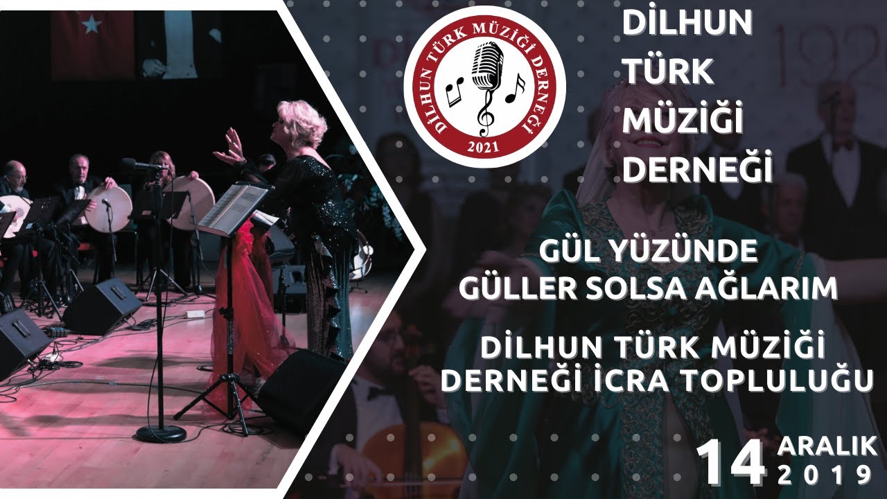 GÜL YÜZÜNDE GÜLLER SOLSA AĞLARIM – DİLHUN TÜRK MÜZİĞİ DERNEĞİ İCRA TOPLULUĞU