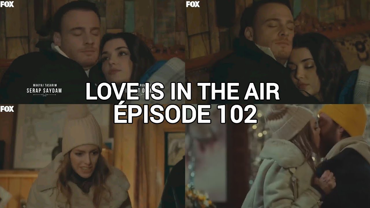 LOVE IS IN THE AIR - ÉPISODE 102 EN FRANÇAIS - LA NUIT D'AMOUR ENTRE EDA ET SERKAN - HD