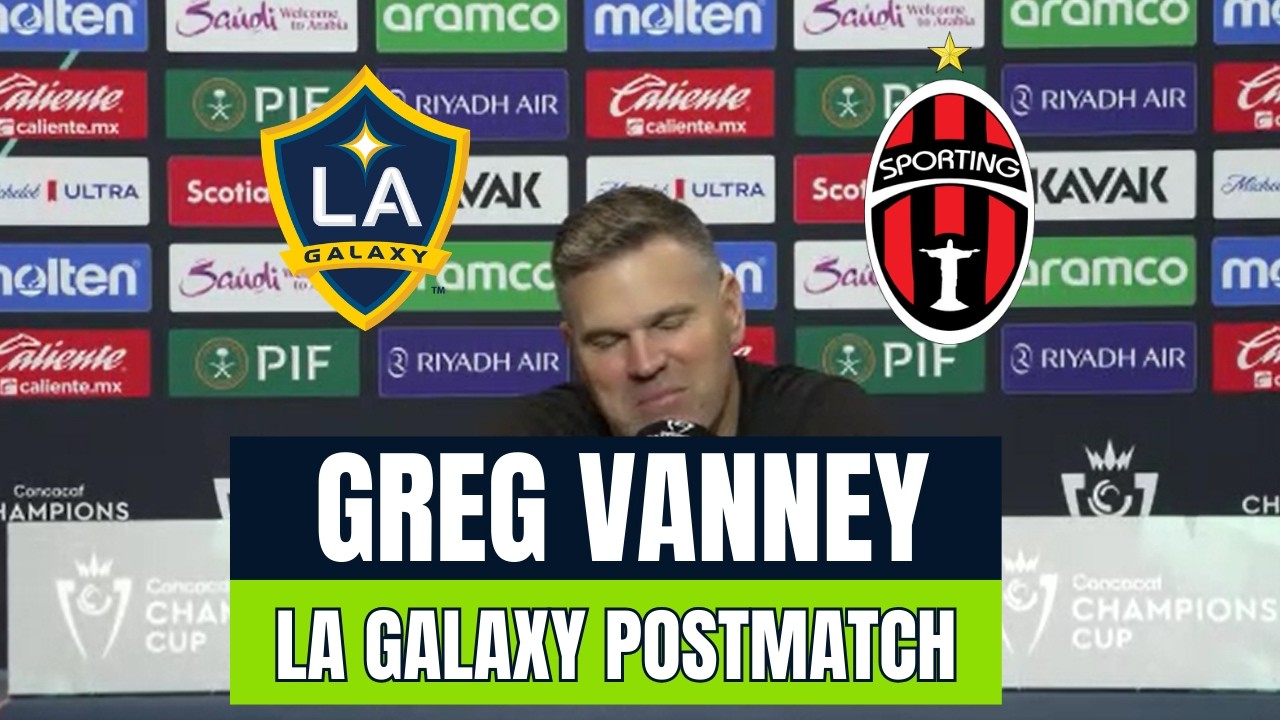 LA GALAXY 0-0 SPORTING SM I GREG VANNEY POSTMATCH I GALAXY ADVANCE I 🏆 Concacaf Champions Cup