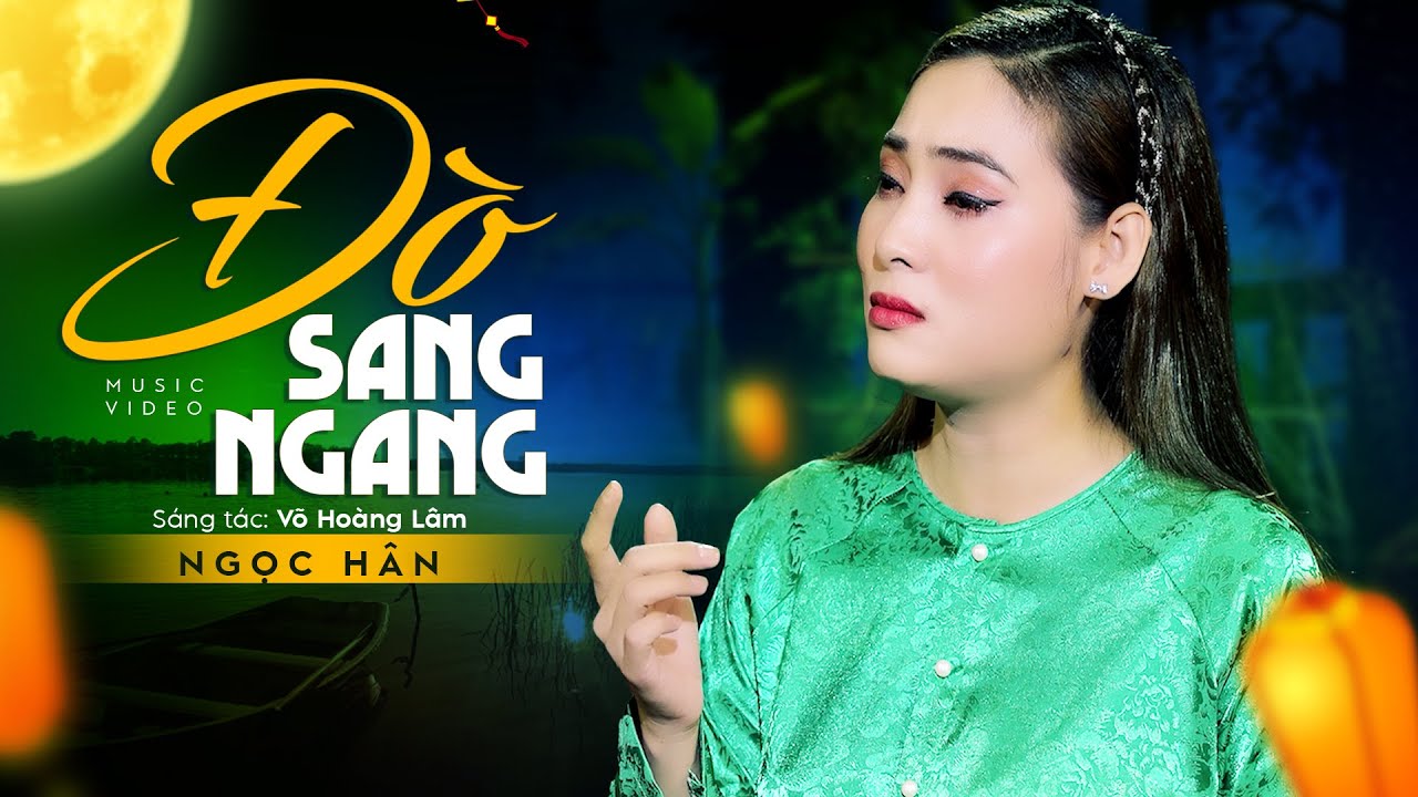 Đ&ograve; Sang Ngang - Ngọc H&acirc;n | MV OFFICIAL