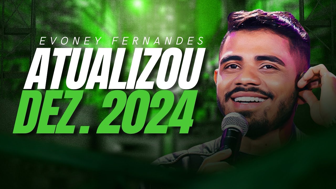 EVONEY FERNANDES DEZEMBRO 2024 - EVONEY FERNANDES 2024 ATUALIZADO
