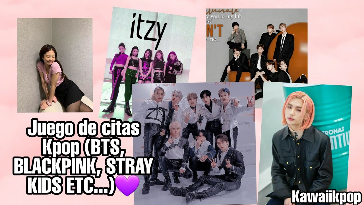 Juego de citas Kpop (BTS, BLACKPINK, STRAY KIDS, TWICE, ITZY, GOT7, EXO ETC...)