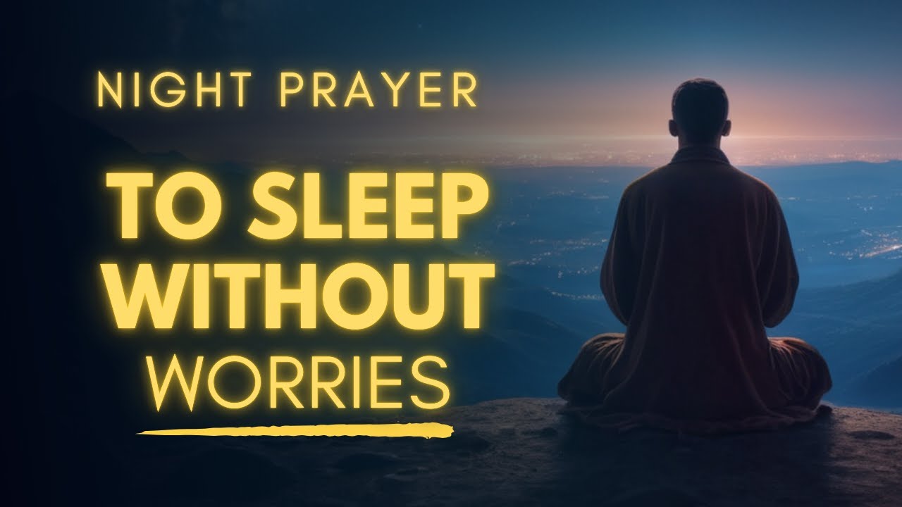 Bedtime Prayer to Sleep Without Worry | Night Prayer Before Going To Sleep