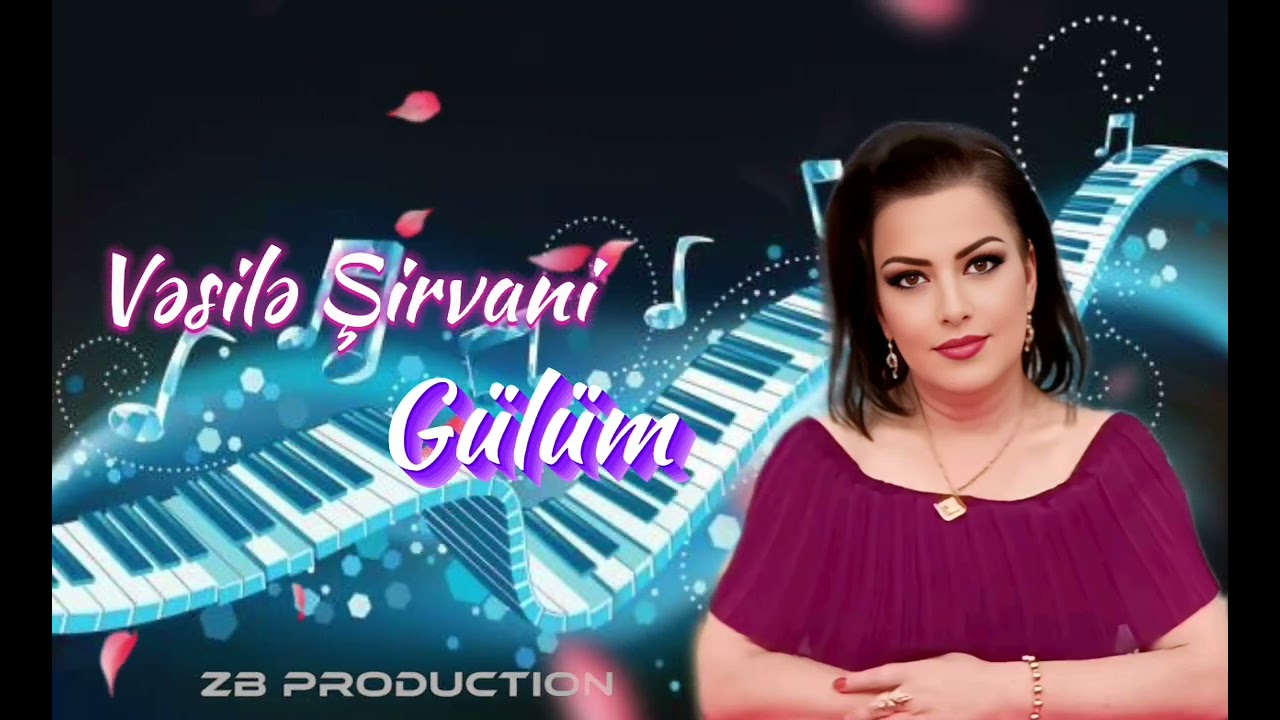 Söz ifa Vəsilə Şirvani.Müsiqi Şəhriyar İxtiyaroğlu aranjıman Rauf Heydərov.Gülüm.