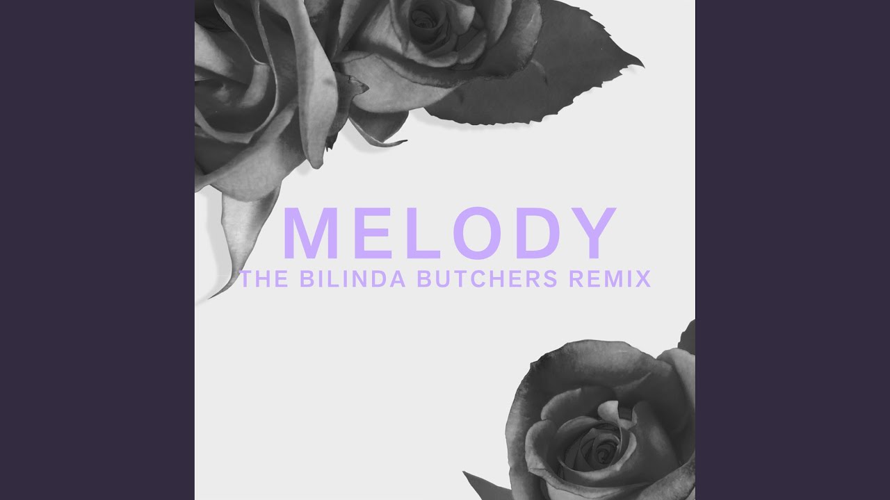 Melody (The Bilinda Butchers Remix)