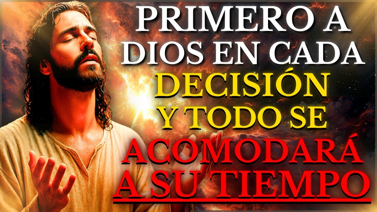 PON PRIMERO DIOS en cada DECISIÓN, en cada PASO, SUEÑO y MIRA CÓMO TODO se Acomoda a SU TIEMPO
