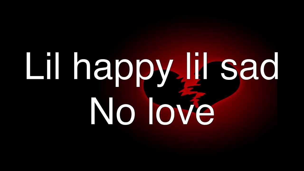 lil happy lil sad - No love (lyrics)