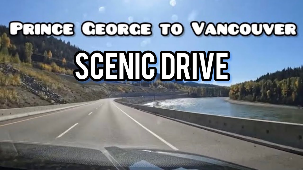 Scenic Drive | Prince George to Vancouver BC | Canada