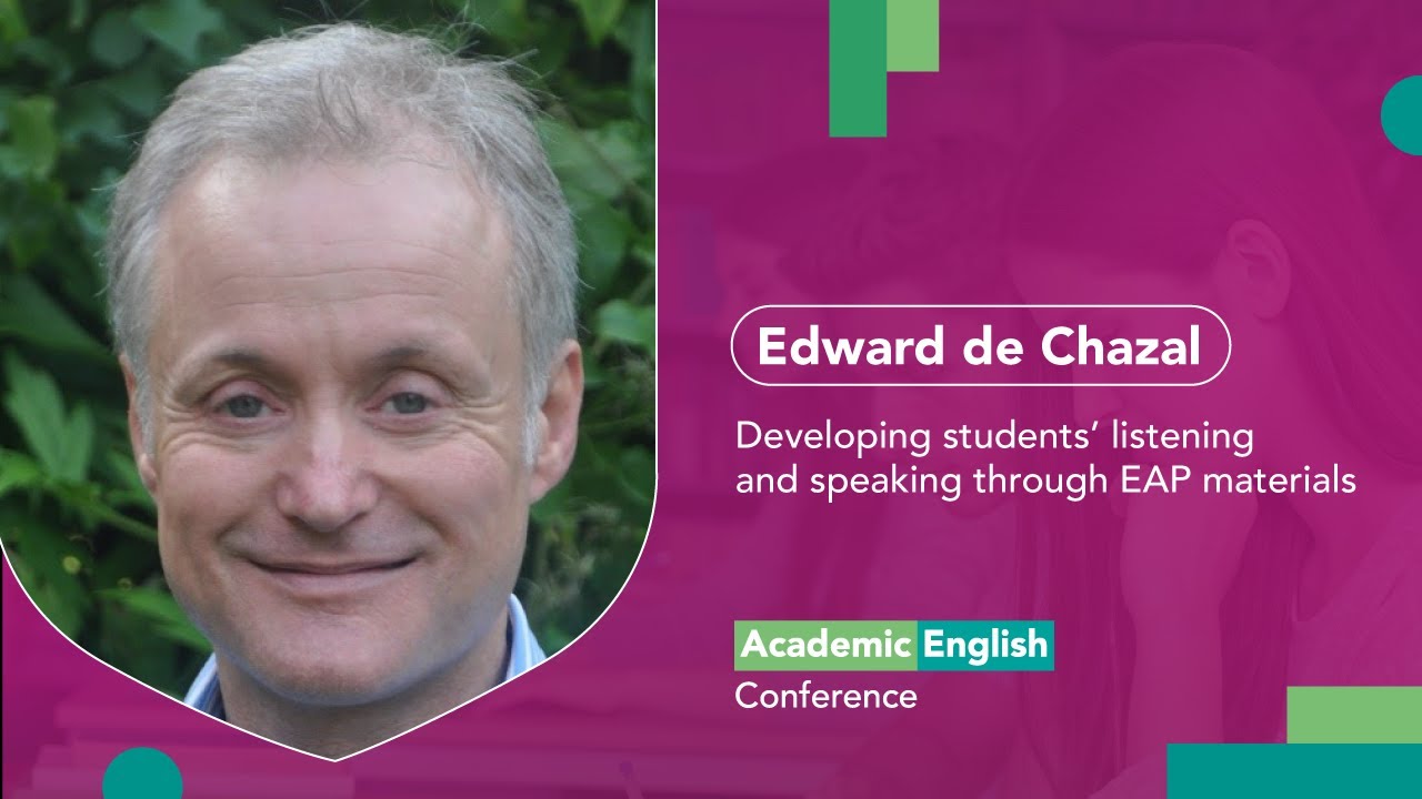 Edward de Chazal - Developing students’ listening and speaking through EAP materials.