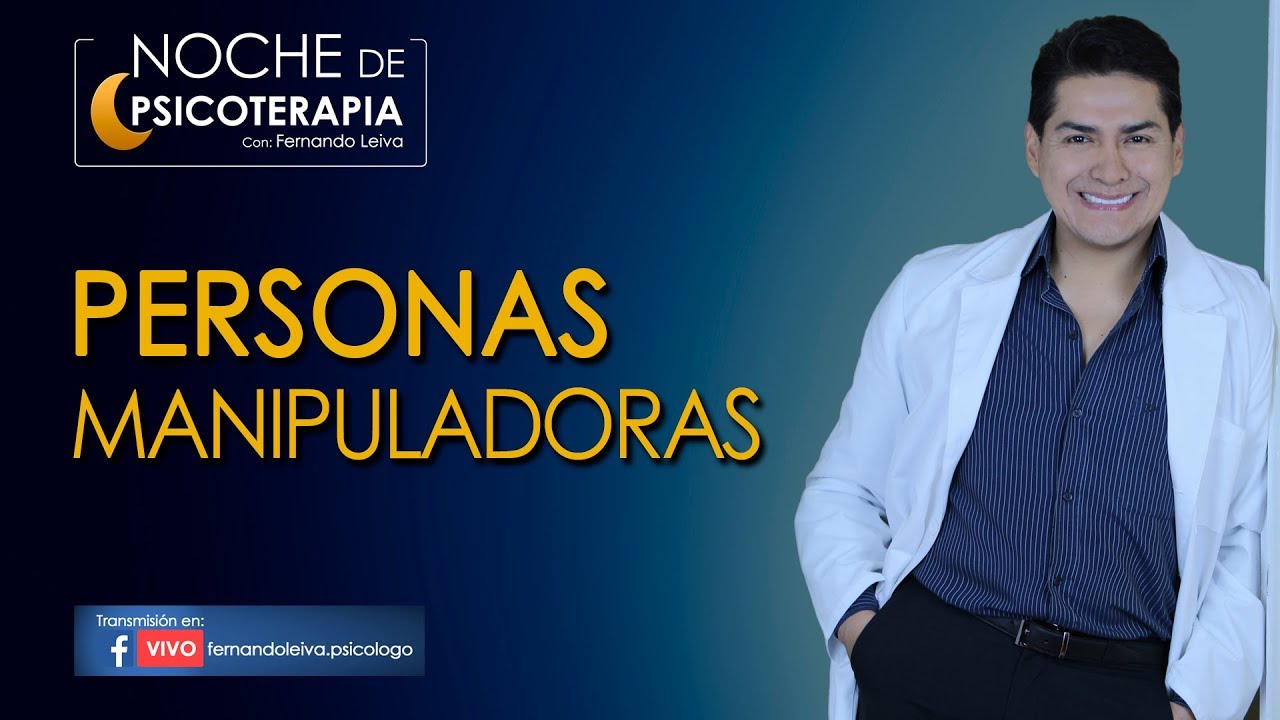 PERSONAS MANIPULADORAS - Psicólogo Fernando Leiva