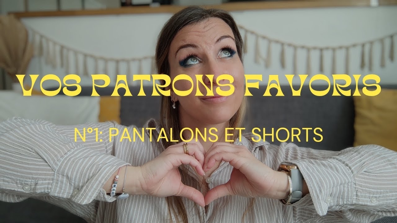VOS PATRONS FAVORIS EDITION 1: Pantalons et shorts