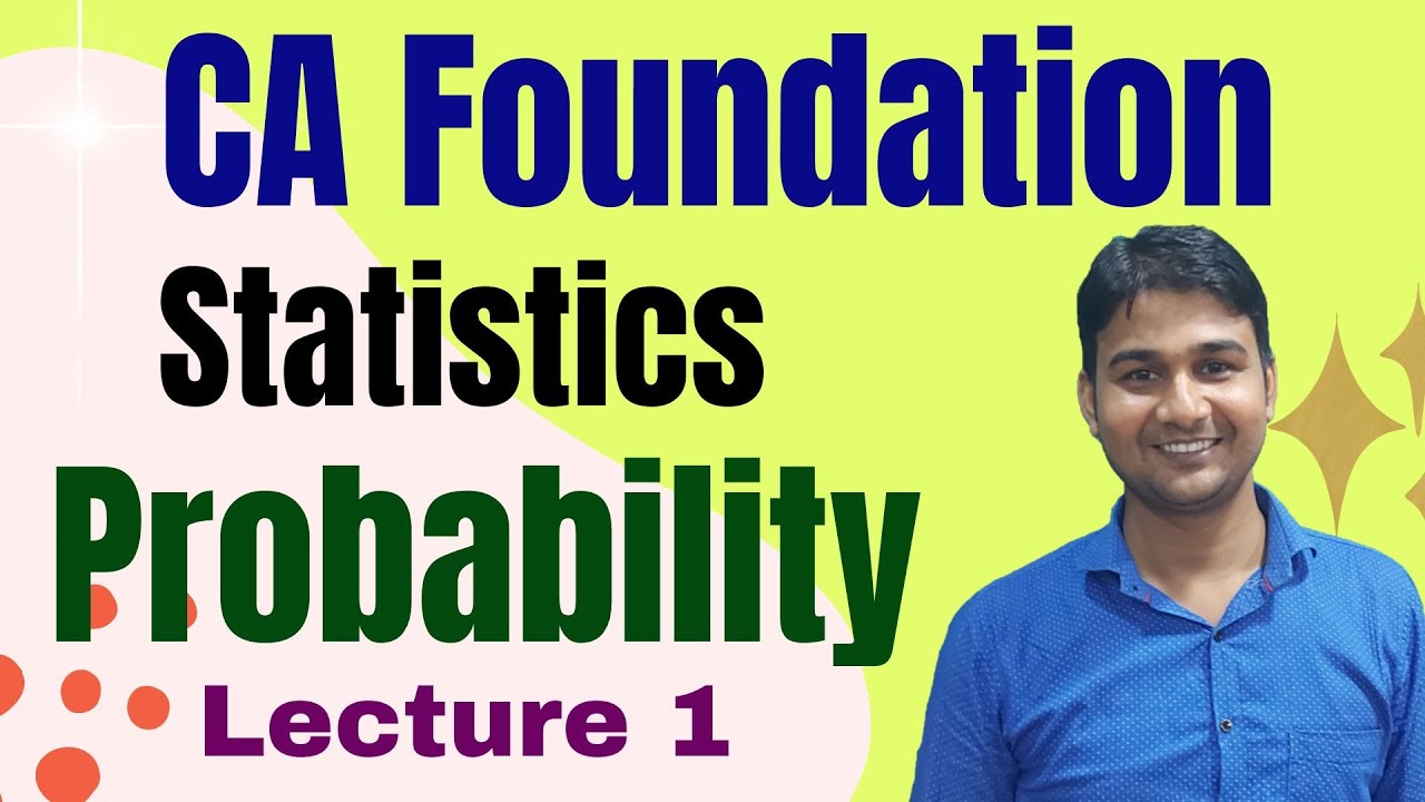 Statistics: Probability: Lecture 1 I CA Foundation I