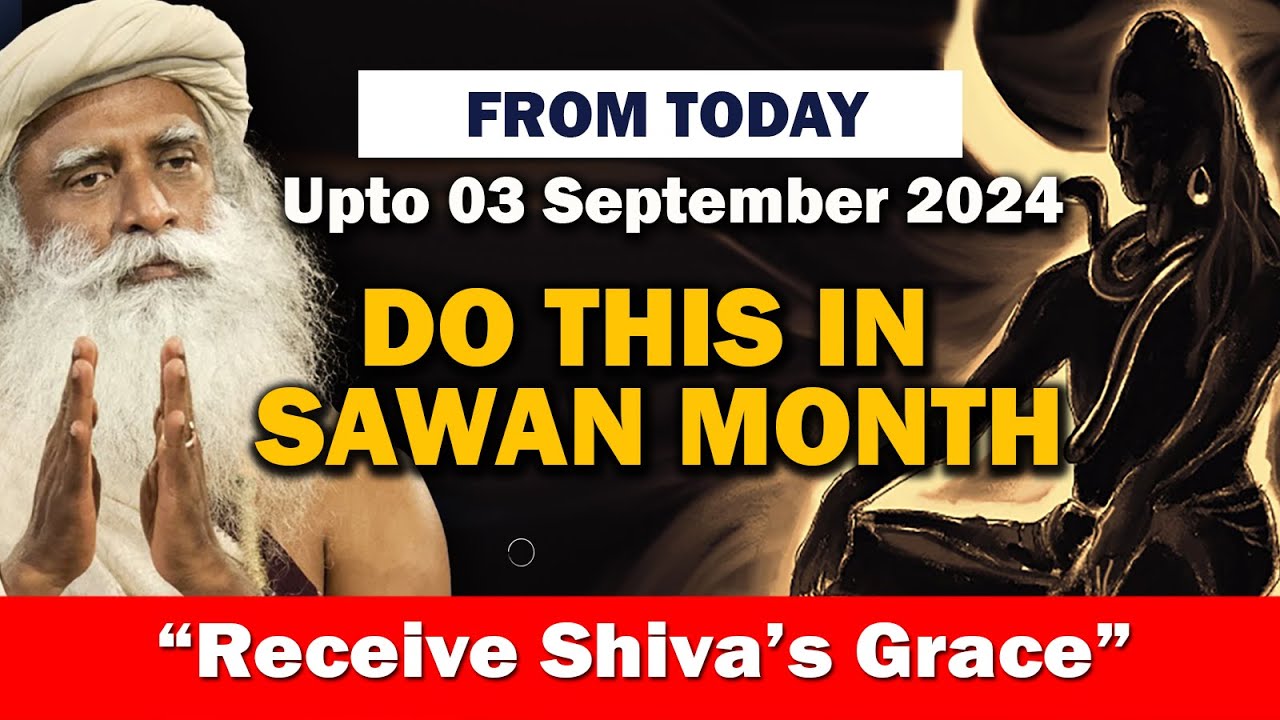 From Today Till 03 September 2024, Sawan Month -Do 5 Things To Receive Grace | Shiva | Sadhguru