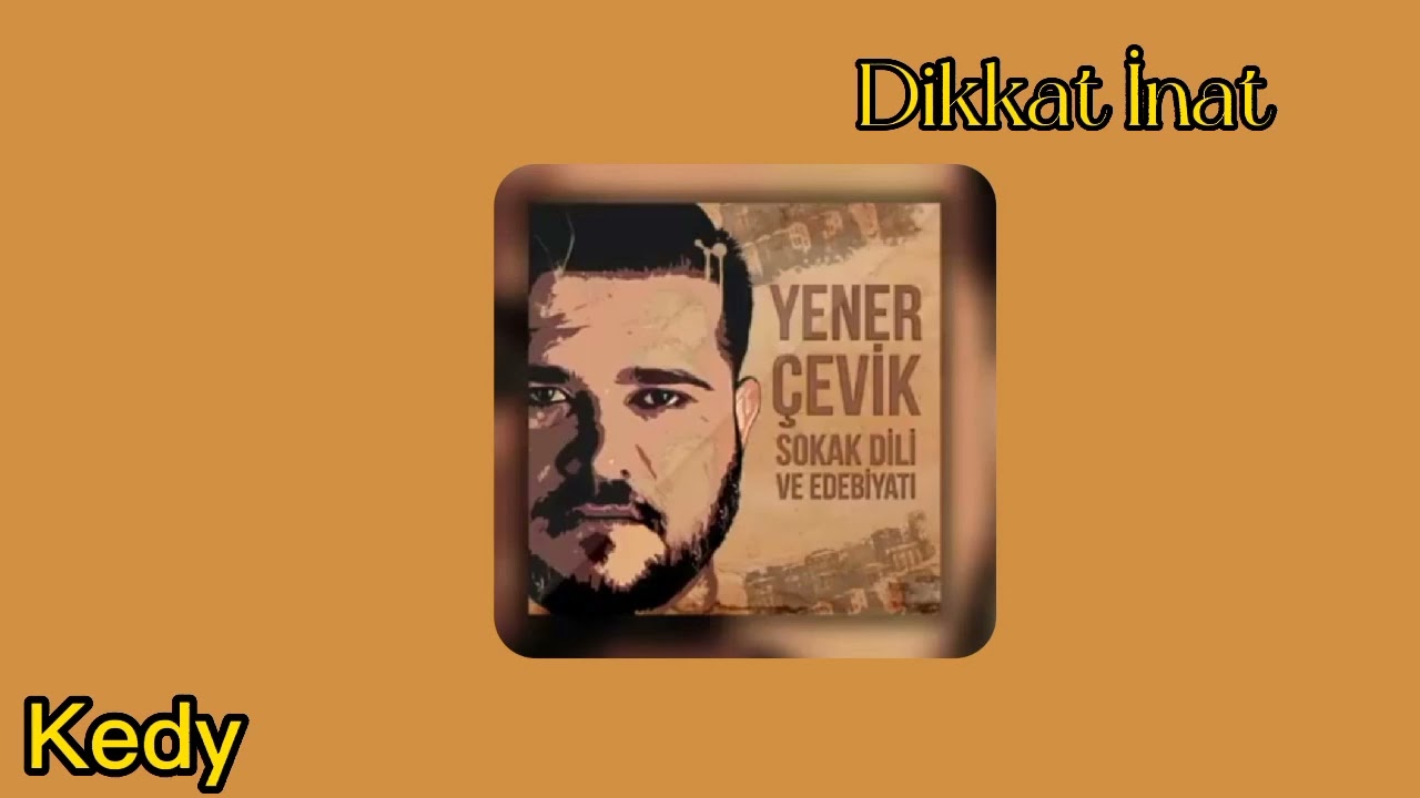dikkat İnat - yener &Ccedil;evik