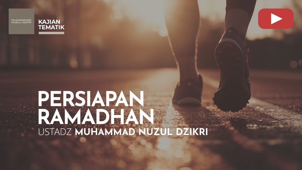 PERSIAPAN RAMADHAN | Kajian Tematik | Ustadz Muhammad Nuzul Dzikri