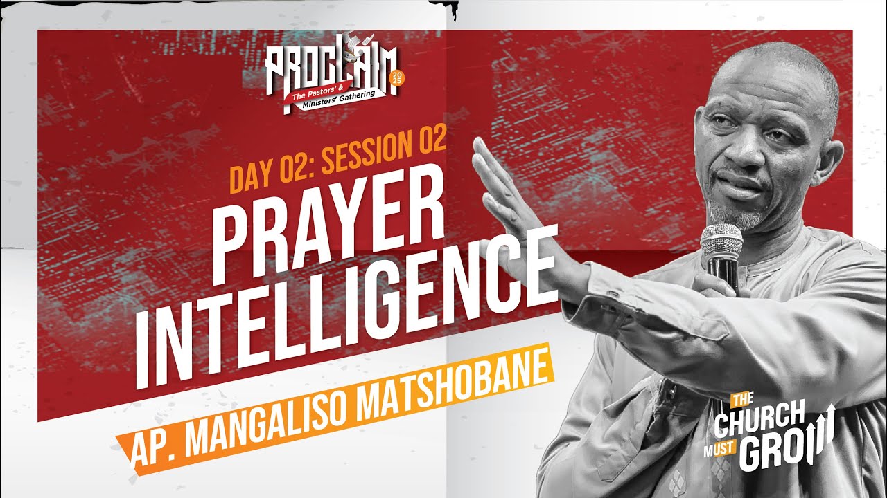 Proclaim 2025 | Day 2 | Session 2: Prayer Intelligence | Ap. Mangaliso Matshobane