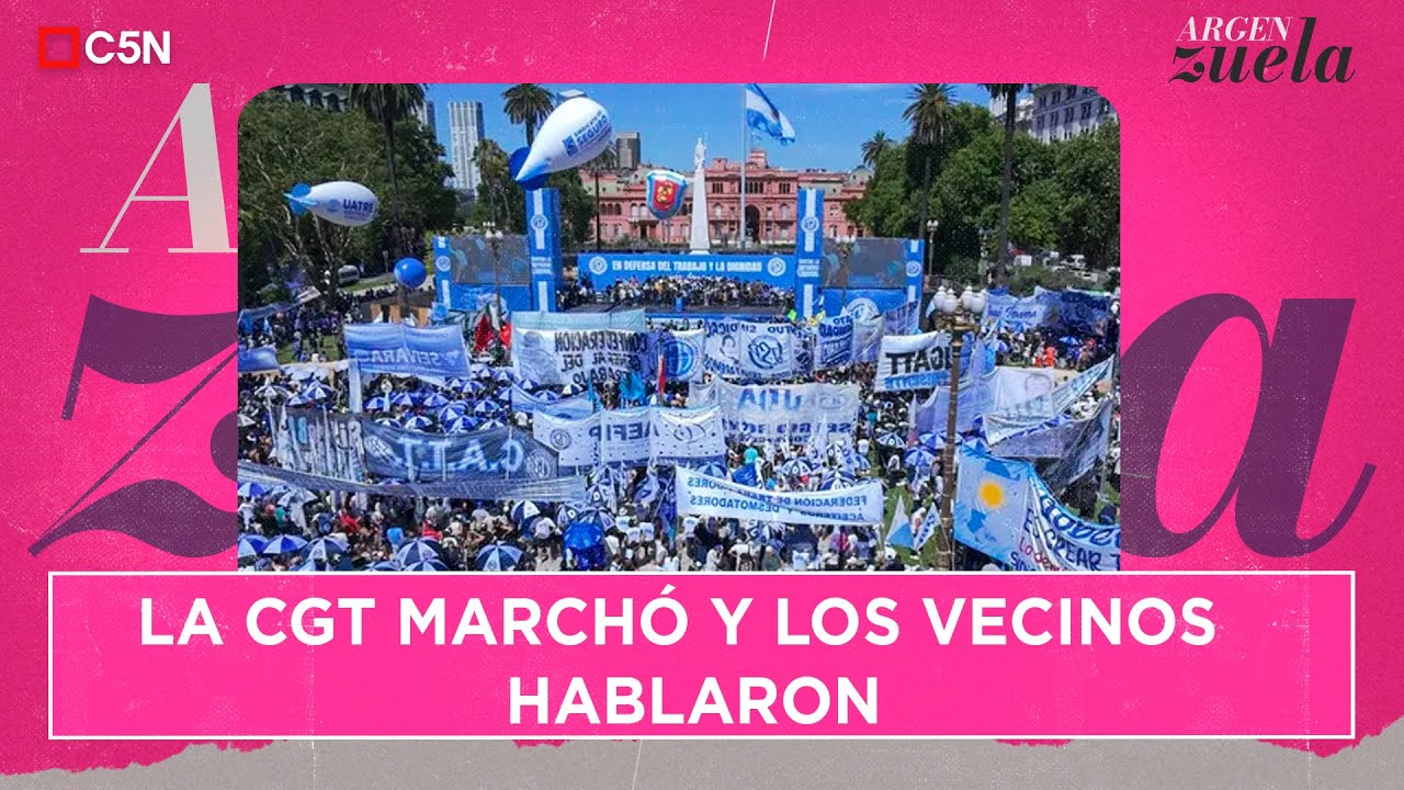 LA CGT MARCHÓ y los vecinos HABLARON :