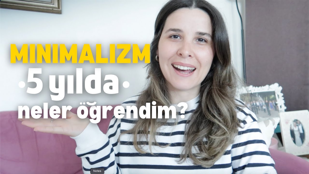 Minimalizm: 5 yılda neler öğrendim? - Basit ve sade yaşam