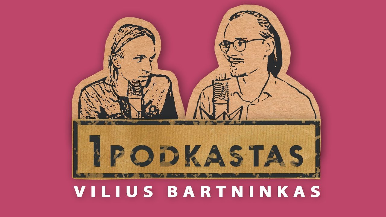 1K PODKASTAS: VILIUS BARTNINKAS