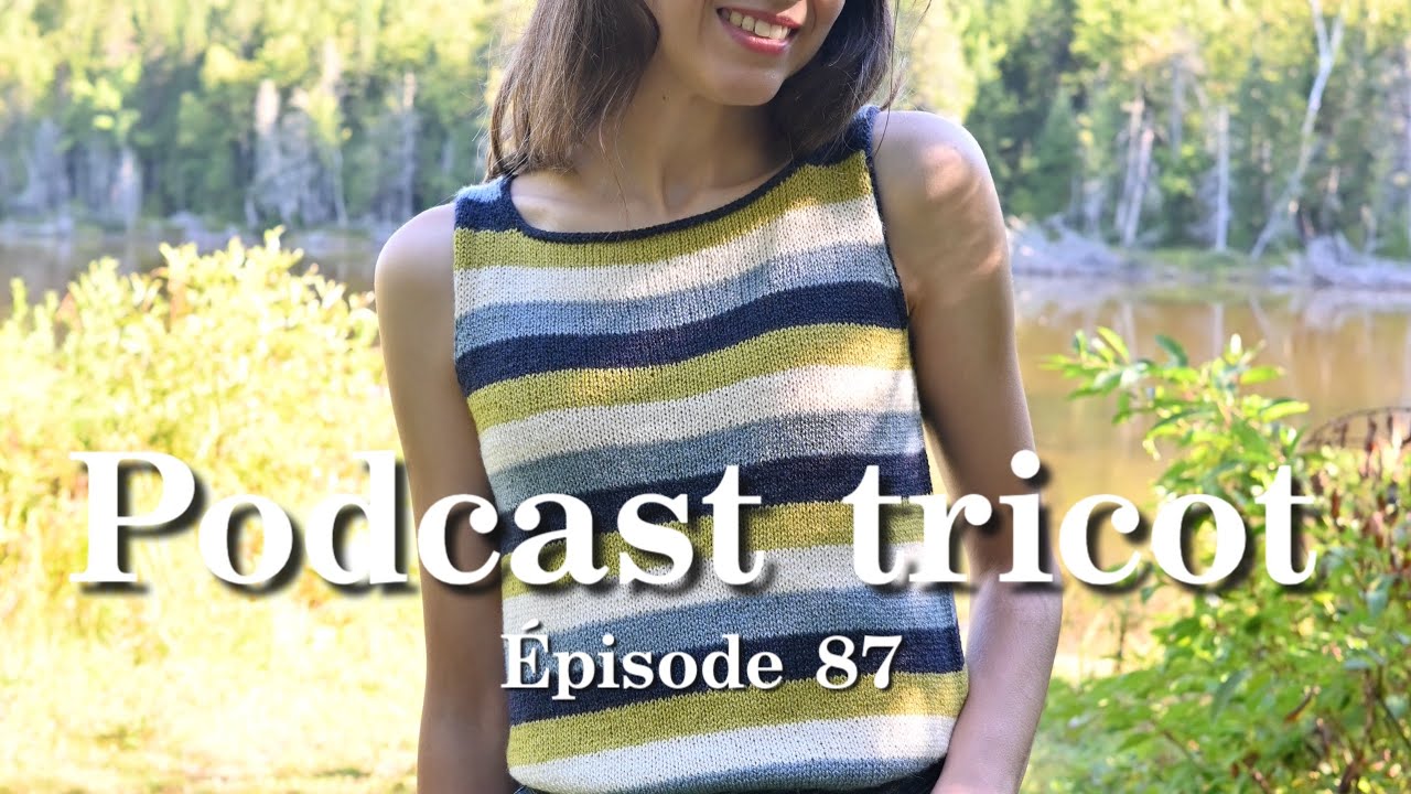 Épisode 87 - TOUT ce que tricoté cet été!