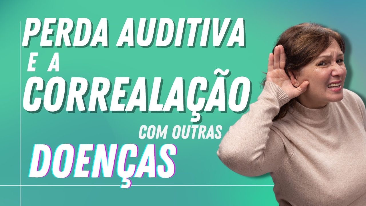 Perda Auditiva Vai Além da Audição: Entenda a Relação com Outras Doenças