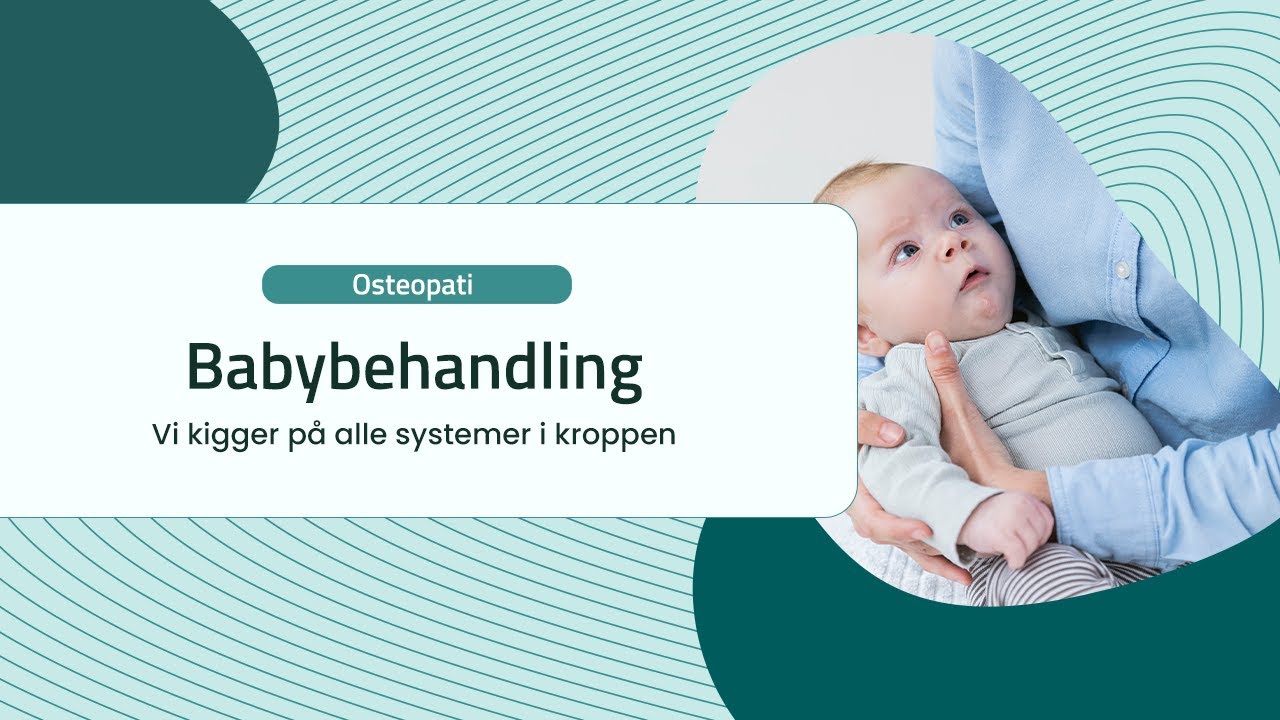 Babybehandling - Behandling - &Aring;rsager - Osteopati