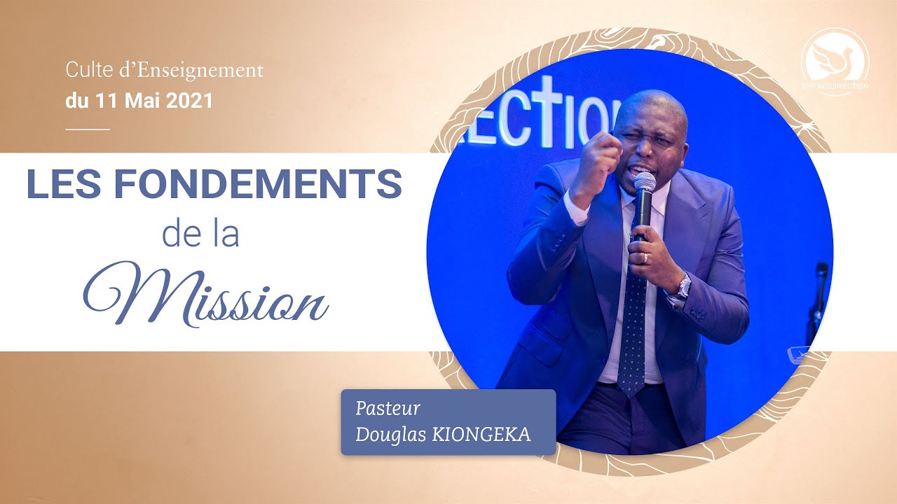 LES FONDEMENTS DE LA MISSION - Pasteur Douglas KIONGEKA