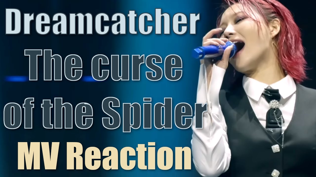 Dreamcatcher (드림캐쳐) | The curse of the Spider - MV Reaction