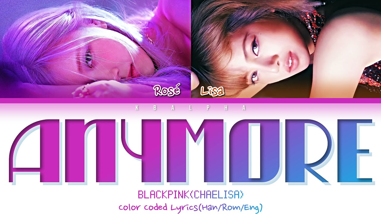 How would BLACKPINK ChaeLisa sing ‘Anymore’ by Somi (Color Coded Lyrics + Line distribution)
